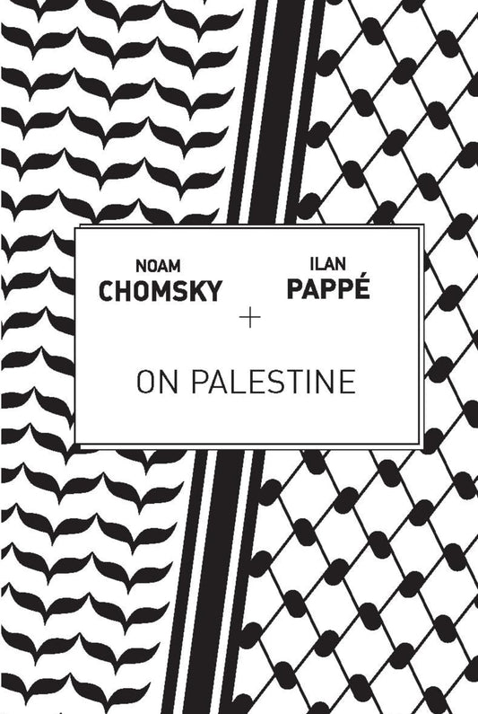 On Palestine | Noam Chomsky, Ilan Pappe, Frank Barat