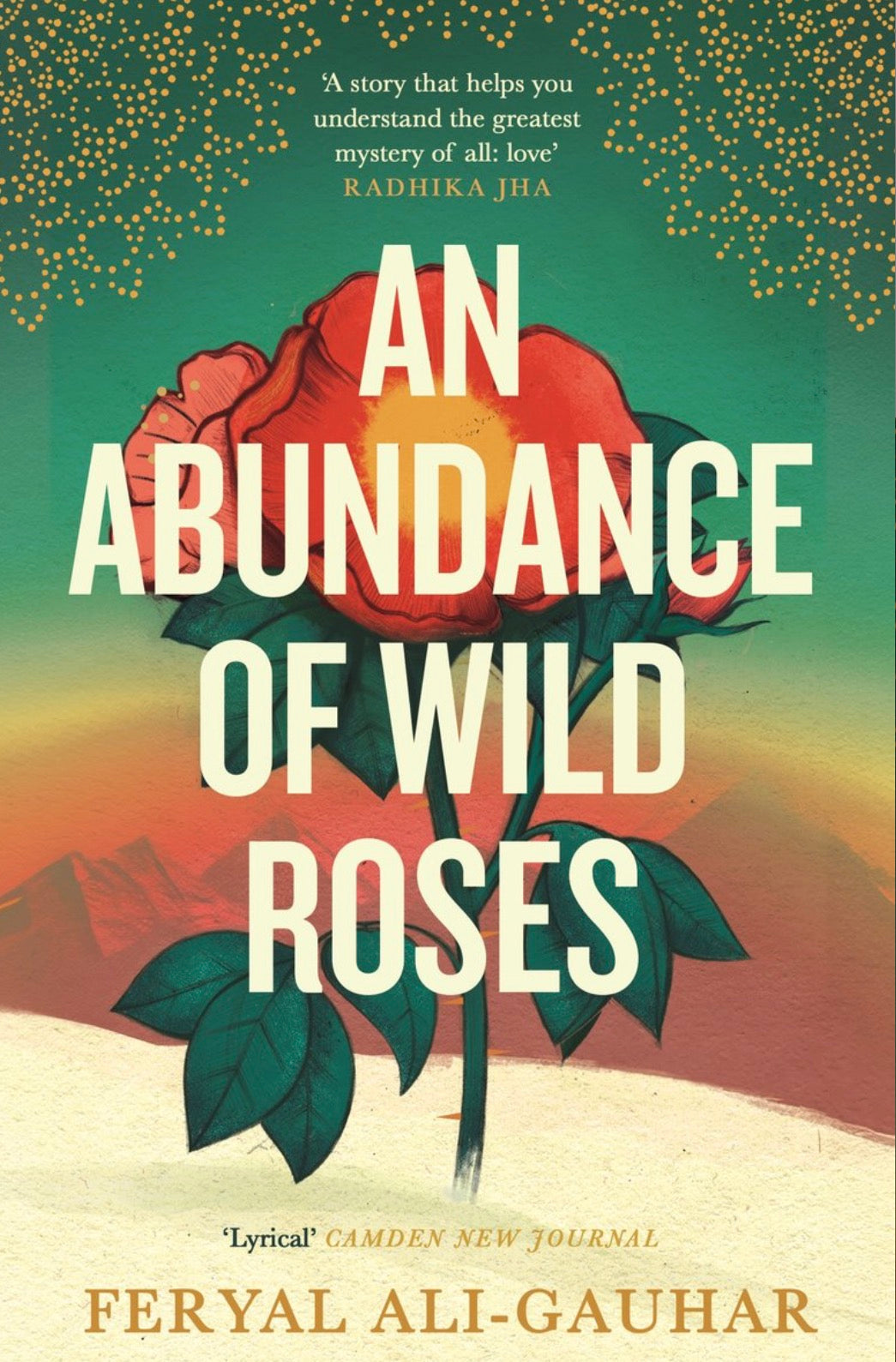 An Abundance of Wild Roses |
Feryal Ali-Gauhar
