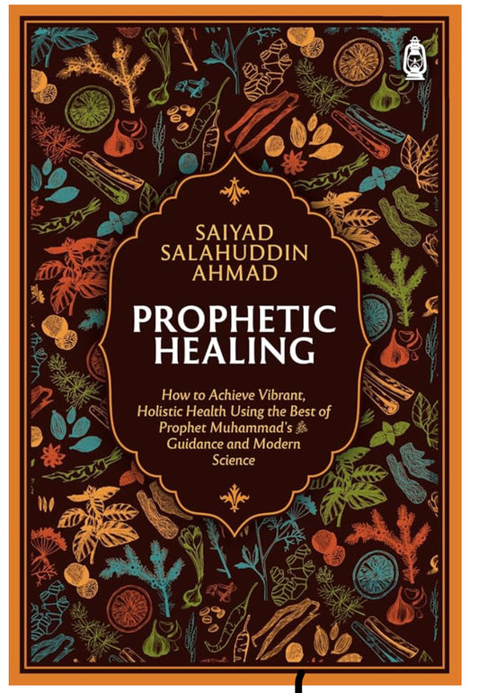 Prophetic Healing | Saiyad Salahuddin Ahmad