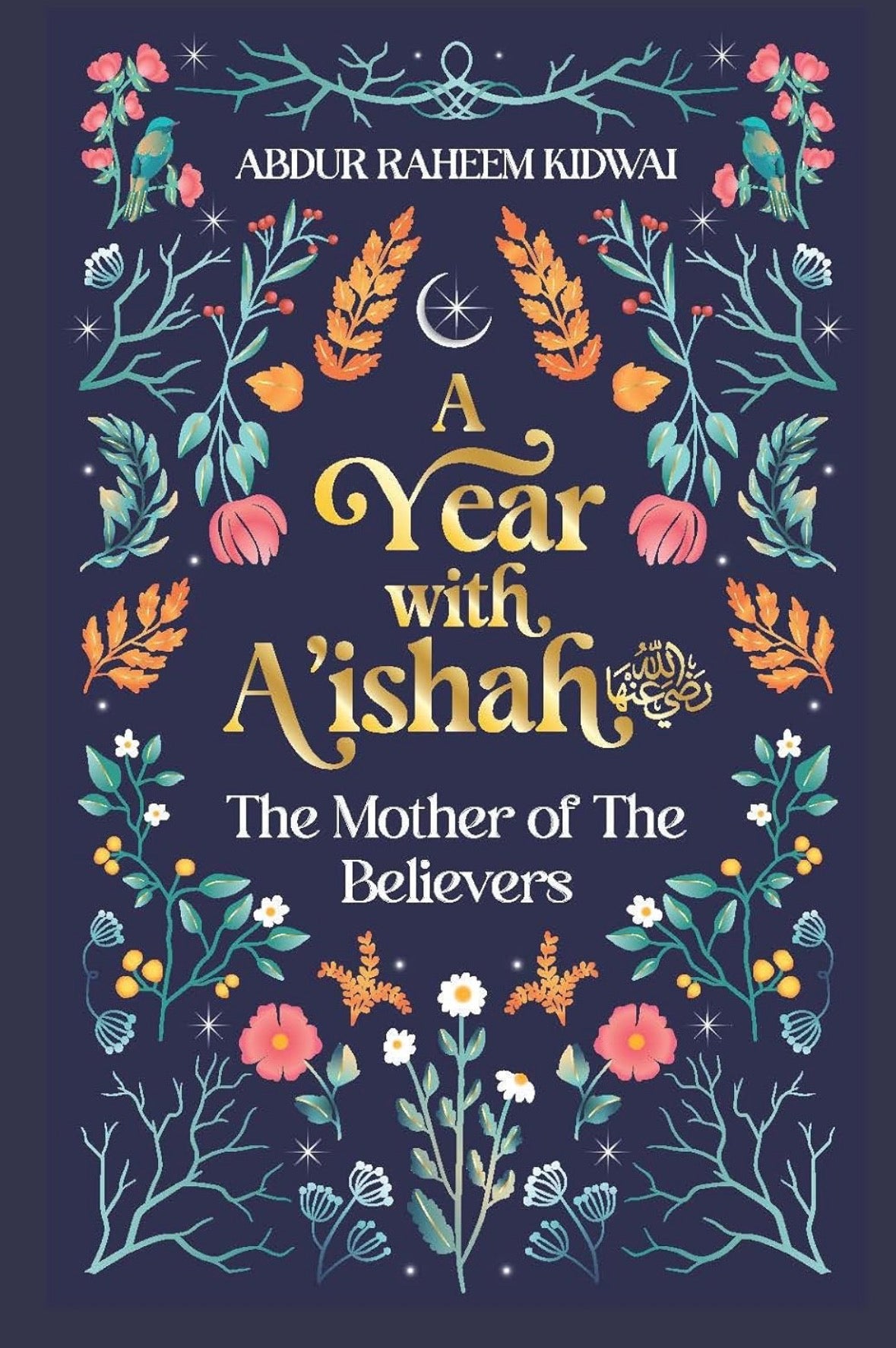 A Year with Aishah | Abdur Raheem Kidwai
