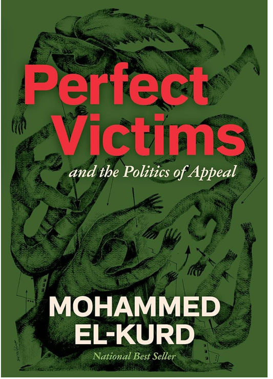 Perfect Victims: And the Politics of Appeal | Mohammed El-Kurd