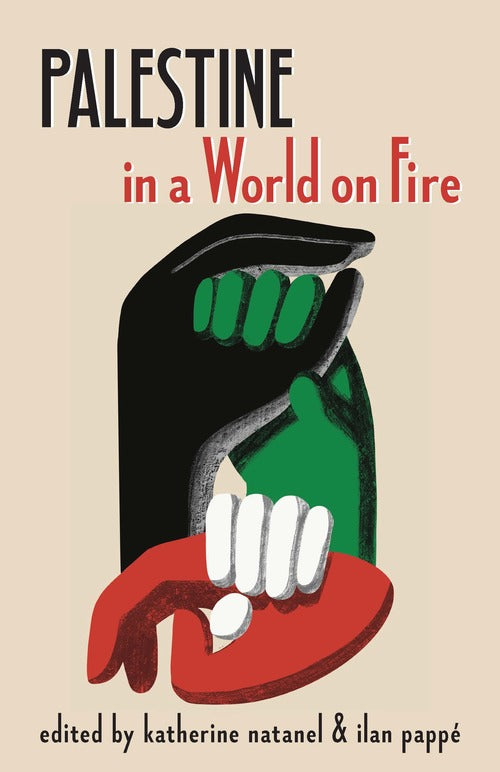 A Palestinian in a World on Fire | Katherine Natanel and Ilan Pappé