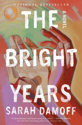 The Bright Years, A Novel | Sarah Damoff