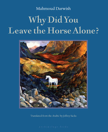 Why Did You Leave the Horse Alone? | Mahmoud Darwish