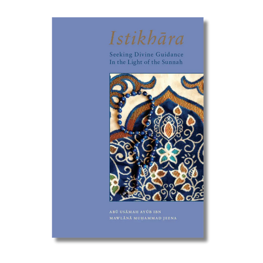 Istikhara - In The Light Of The Sunnah | Ayyub ibn Maulana Muhammad Jeena