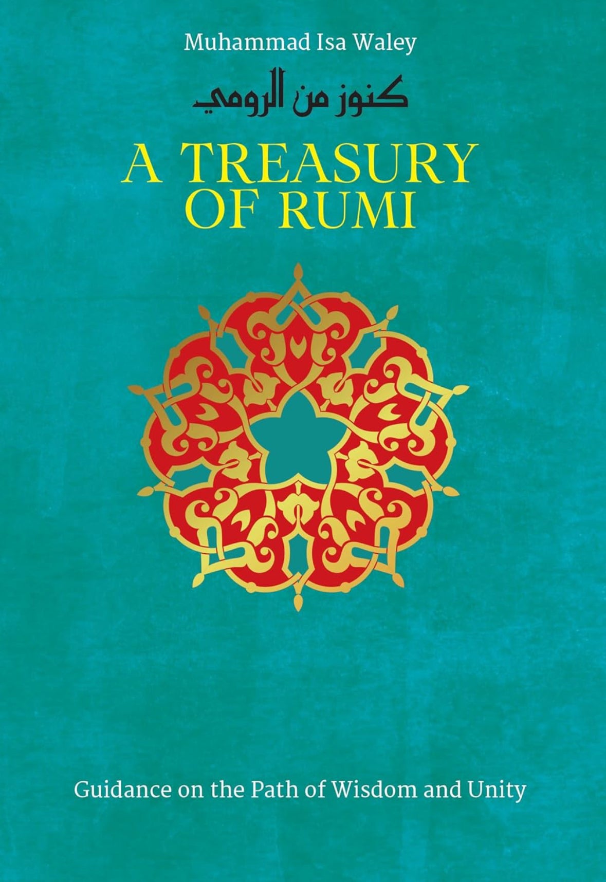 a-treasury-of-rumi-guidance-on-the-path-of-wisdom-and-unity-muhammad-isa-waley