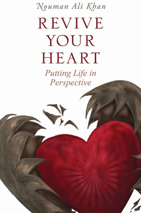 Revive Your Heart: Putting Life in Perspective | Nouman Ali Khan