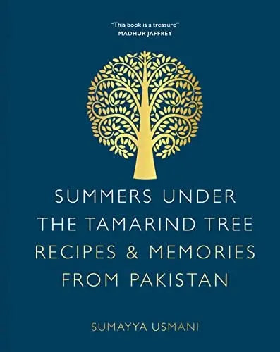 Summers Under the Tamarind Tree: Recipes & Memories From Pakistan | Sumayya Usmani