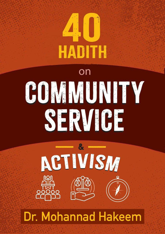 40 Hadith on Community Service & Activism | Dr. Mohannad Hakeem