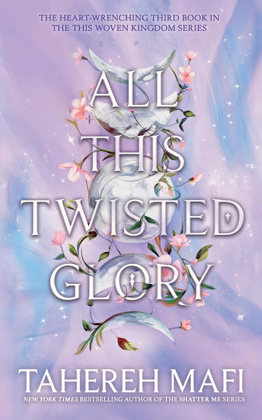 All this Twisted Glory (Book 3) Tahereh Mafi