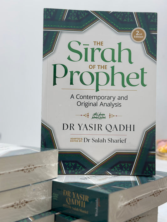 The Sirah of the Prophet - A Contemporary and Original Analysis (2nd Edition)