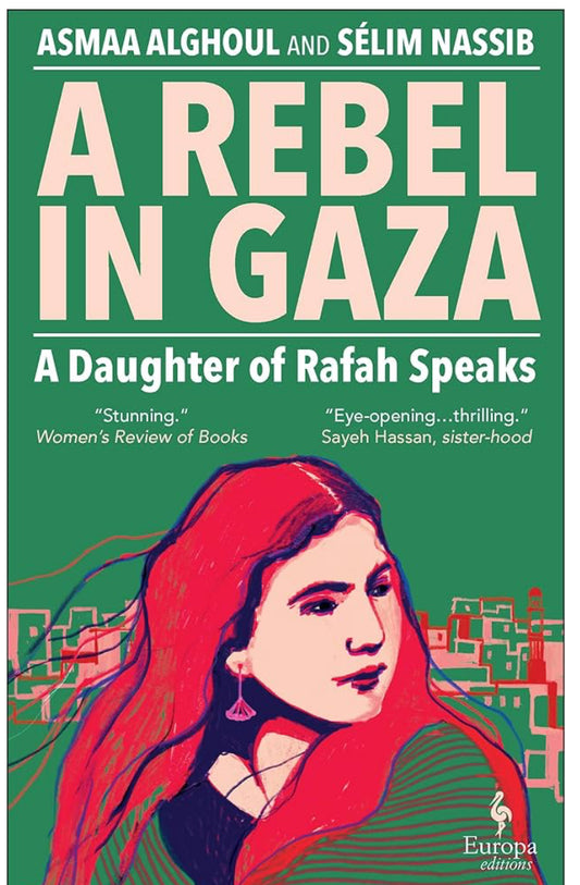 A Rebel in Gaza, A Daughter of Rafah speaks | Asmaa Alghoul and Selim Nassib