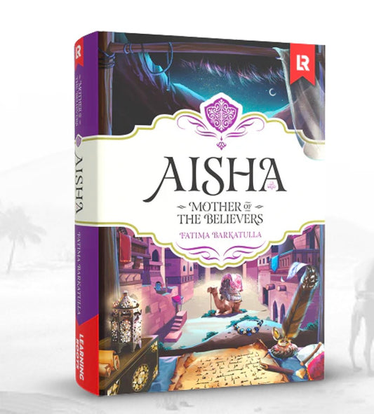 Aisha - Mother of the Believers | Learning Roots