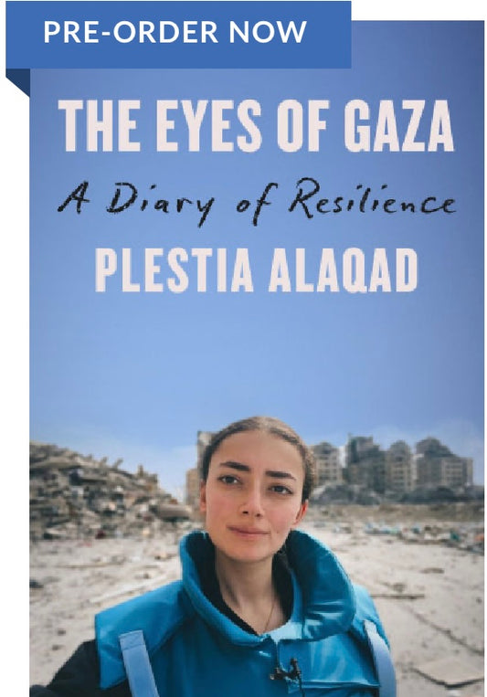 The Eyes of Gaza: A Diary of Resilience | Plestia Alaqad