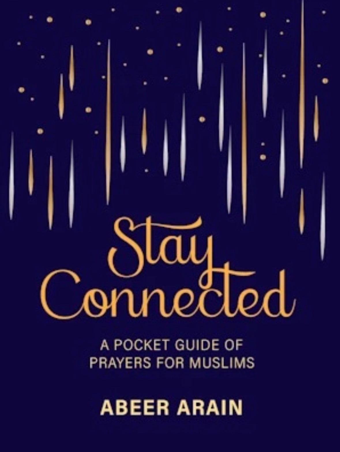 Stay Connected: A Pocket Guide of Prayers for Muslims | Abeer Arain