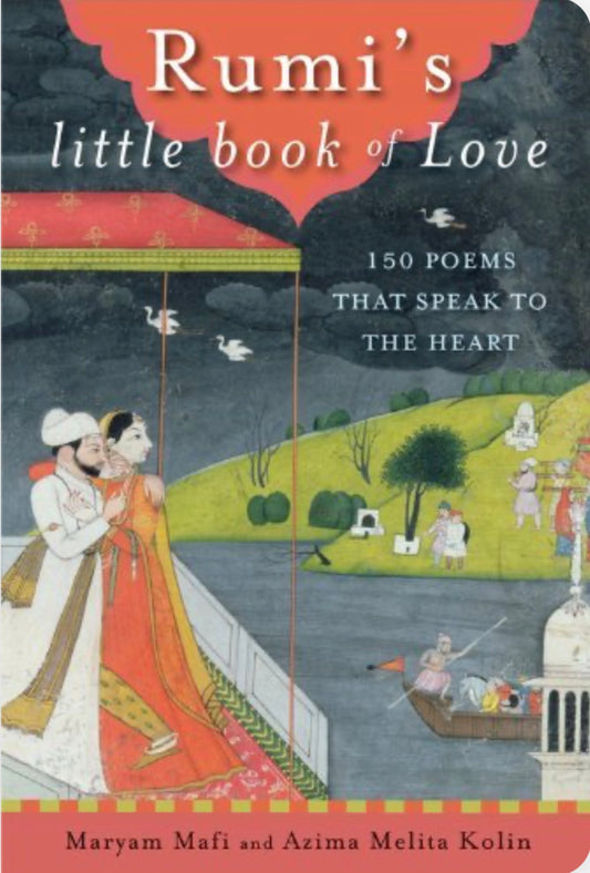 Rumi’s Little Book of Love | Maryam Mafi & Azima Melita Kolin