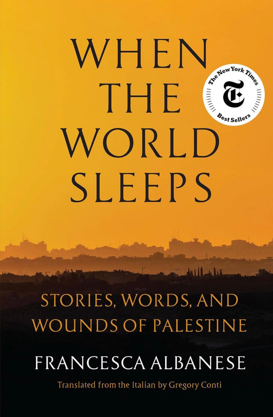 When the World Sleeps: Stories, Words, and Wounds of Palestine | Francesca Albanese