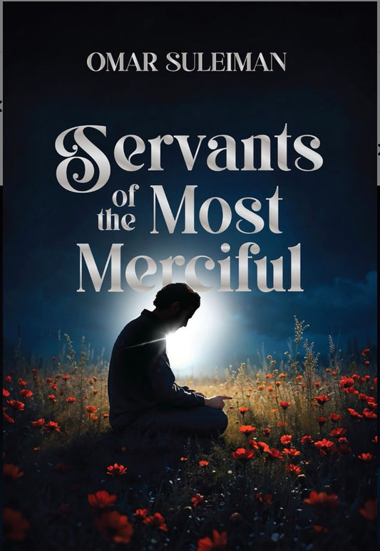 Servants of the Most Merciful | Omar Suleiman