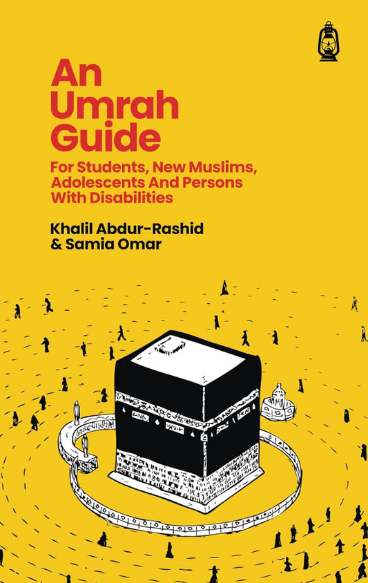 An Umrah Guide: For Students, New Muslims, Adolescents and Persons with Disabilities | Khalil Abdur-Rashid & Samia Omar