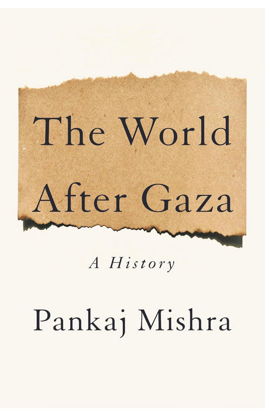The World After Gaza: A History | Pankaj Mishra