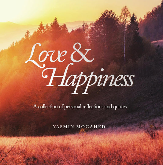 Love & Happiness: A collection of personal reflections and quotes | Yasmin Mogahed