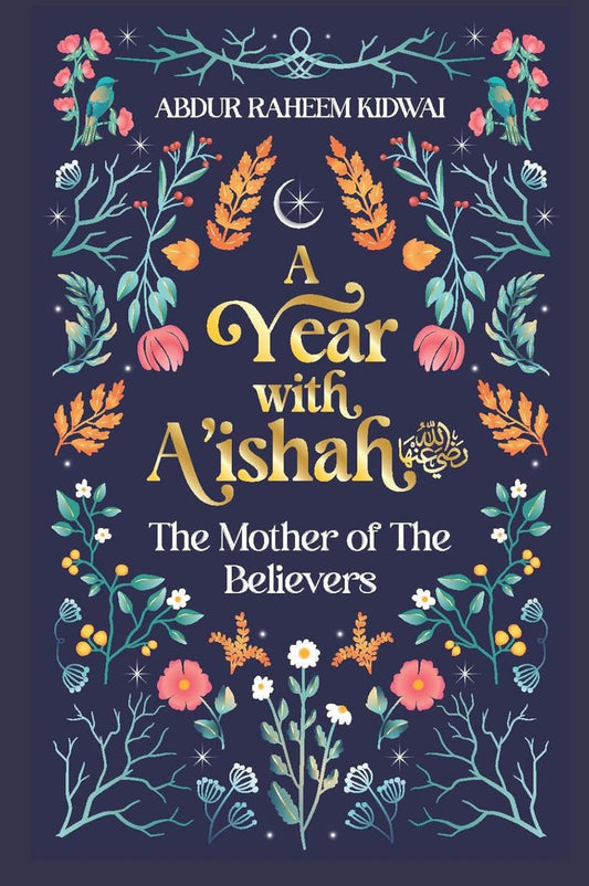 A Year with Aishah | Abdur Raheem Kidwai