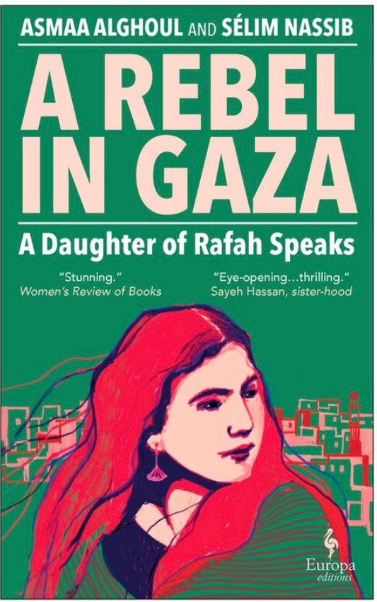 A Rebel in Gaza: A Daughter of Rafah Speaks | Asmaa Alghoul , Sélim Nassib