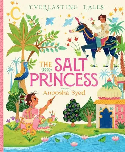 The Salt Princess (Everlasting Tales, Bk. 2) | Anoosha Syed