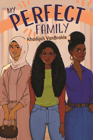 My Perfect Family | Khadijah VanBrakle