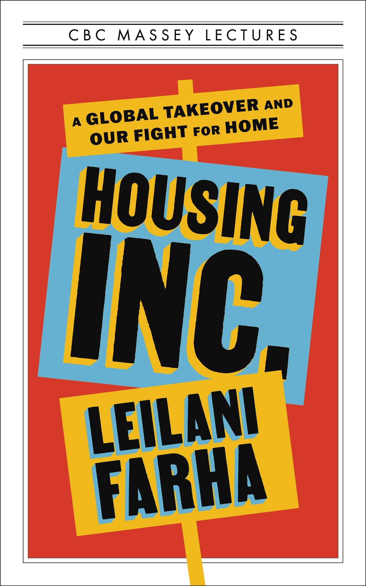 Housing Inc. (A Global Takeover and Our Fight for Home
Series): The CBC Massey Lectures | Leilani Farha