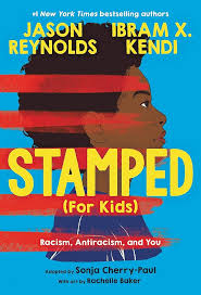 Stamped (for Kids): Racism, Antiracism, and You | Jason Reynolds, Ibram X. Kendi, Sonja Cherry-Paul