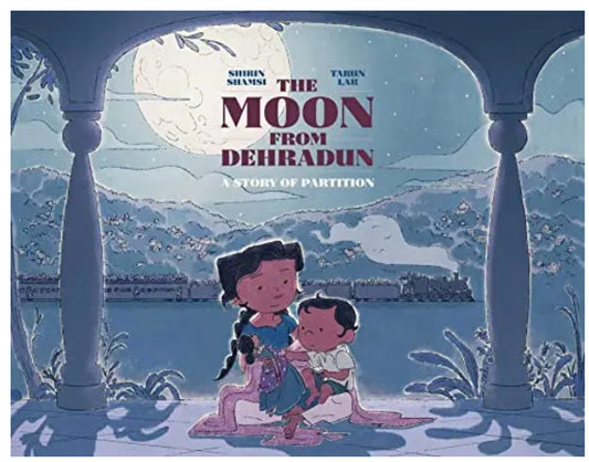 the-moon-from-dehradun-a-story-of-partition-shirin-shamsi