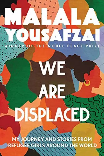 we-are-displaced-my-journey-and-stories-from-refugee-girls-around-the-world-malala-yousafzai